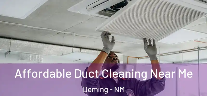  Affordable Duct Cleaning Near Me Deming - NM