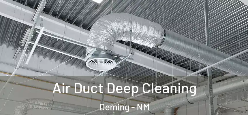  Air Duct Deep Cleaning Deming - NM