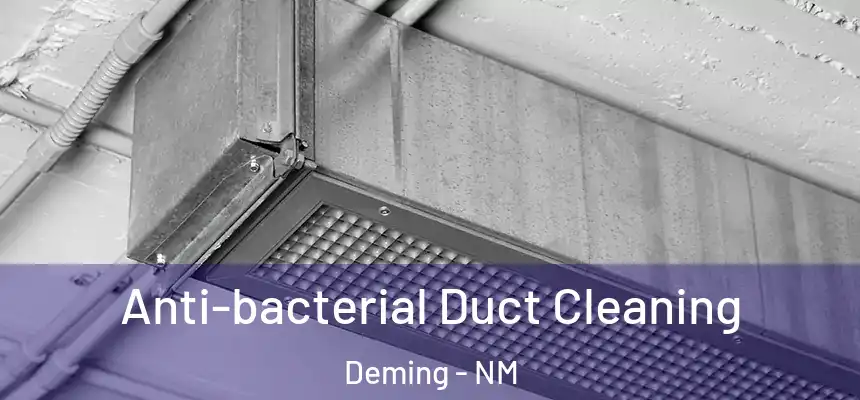  Anti-bacterial Duct Cleaning Deming - NM