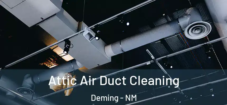 Attic Air Duct Cleaning Deming - NM