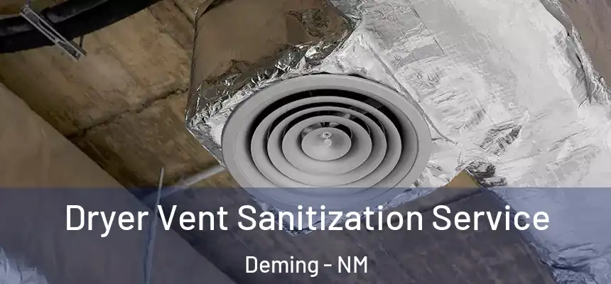  Dryer Vent Sanitization Service Deming - NM