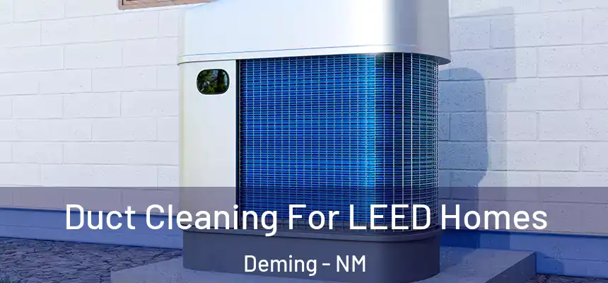  Duct Cleaning For LEED Homes Deming - NM