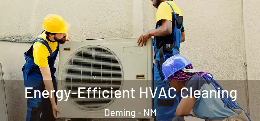  Energy-Efficient HVAC Cleaning Deming - NM