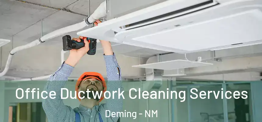  Office Ductwork Cleaning Services Deming - NM