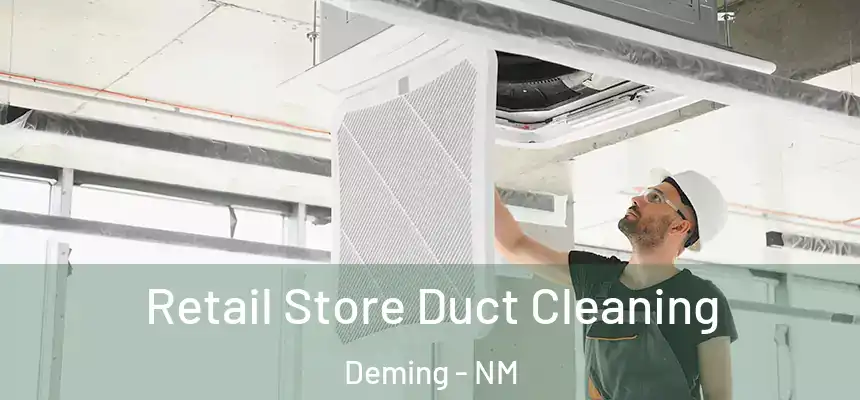  Retail Store Duct Cleaning Deming - NM