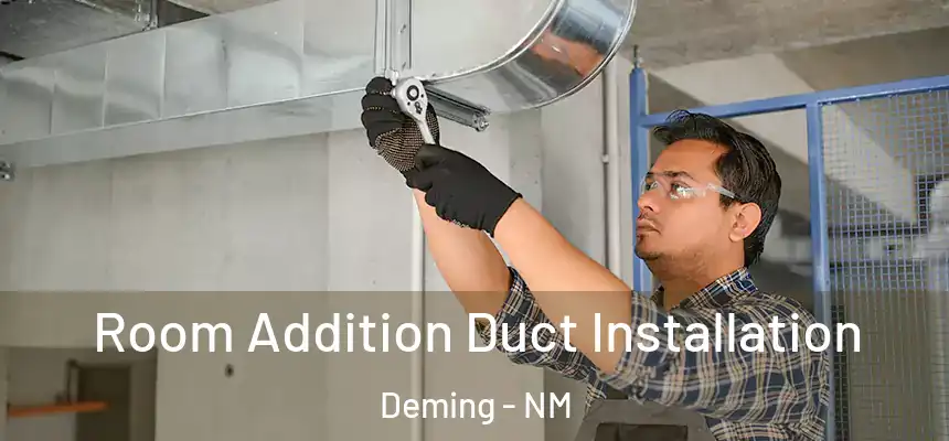 Room Addition Duct Installation Deming - NM