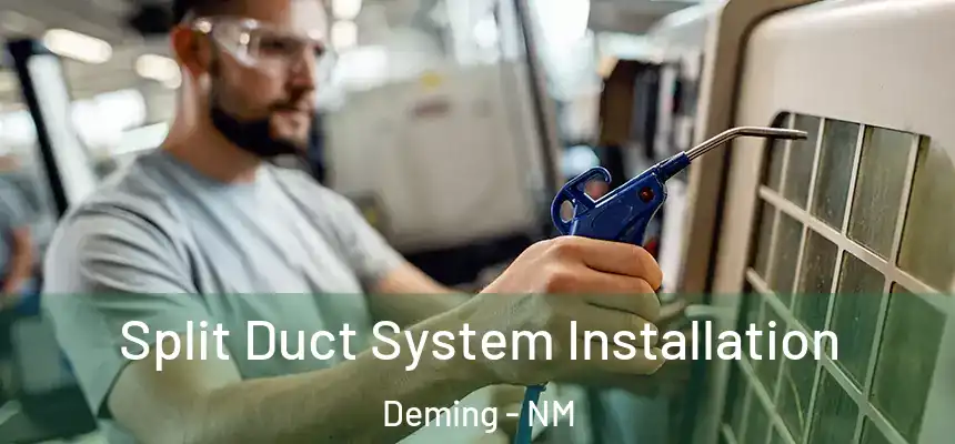 Split Duct System Installation Deming - NM