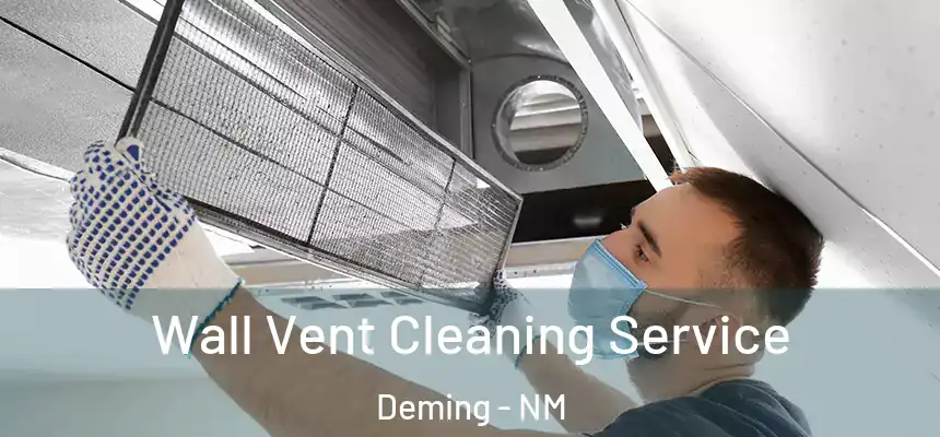 Wall Vent Cleaning Service Deming - NM